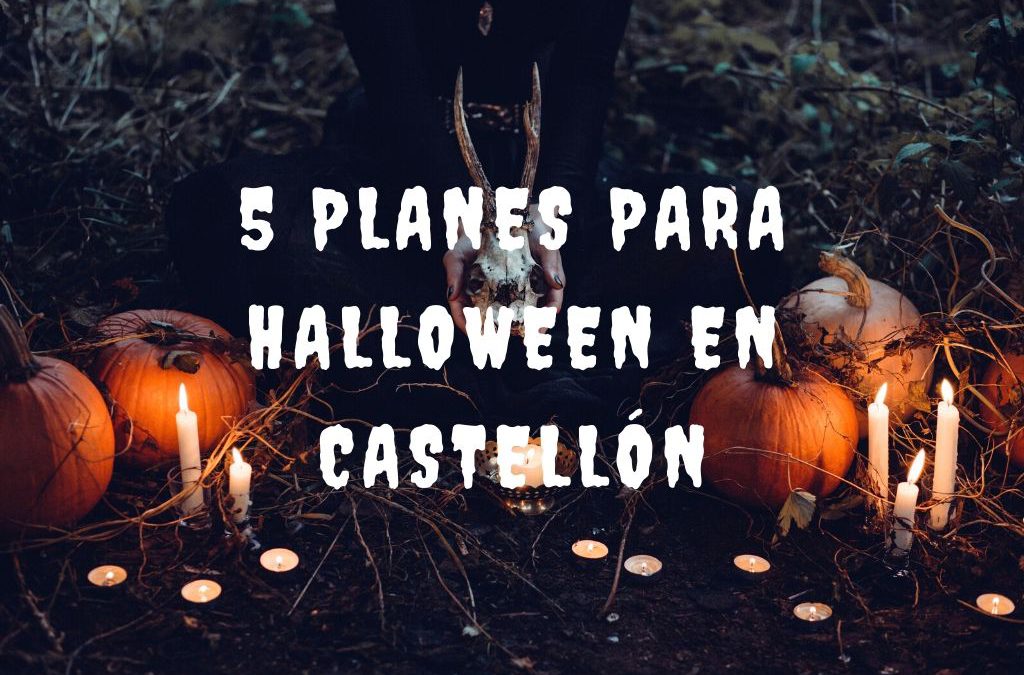 5 planes terroríficamente divertidos para disfrutar de HALLOWEEN 2019 en Castellón