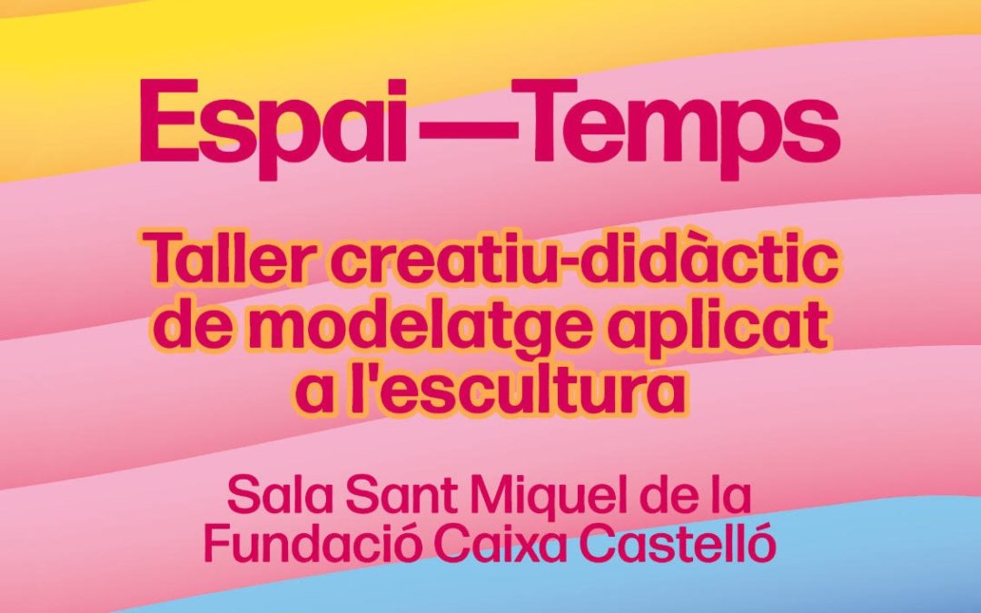 Taller creativo-didáctico de modelado de la Fundación Caja Castellón