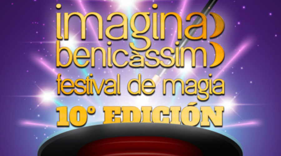 Nueva edición del Festival de Magia IMAGINA BENICÀSSIM