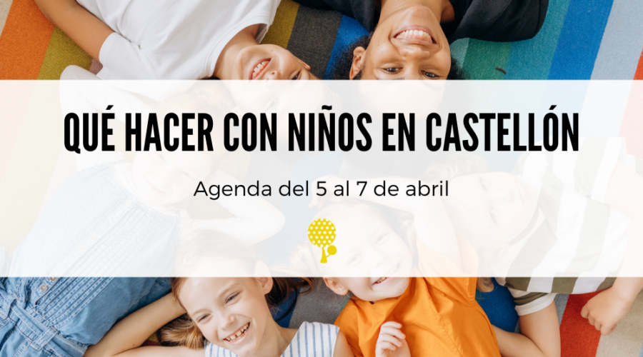 AGENDA INFANTIL y familiar para el fin de semana del 5 al 7 de abril