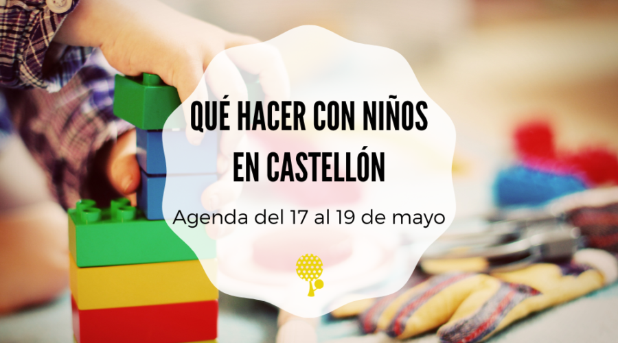 AGENDA INFANTIL y familiar para el fin de semana del 17 al 19 de mayo